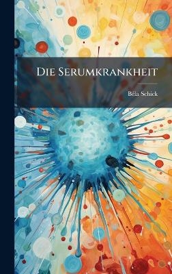 Die Serumkrankheit - B&atilde;(c)La Schick