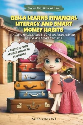 Bella Learns Financial Literacy and Smart Money Habits - Alina Stetsyuk