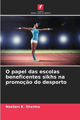 O papel das escolas beneficentes sikhs na promo&ccedil;&atilde;o do desporto - Neelam K Sharma