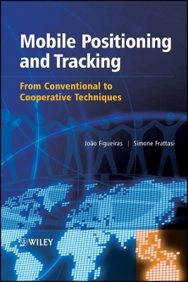 Mobile Positioning and Tracking – From Conventional to Cooperative Solutions - J Figueiras
