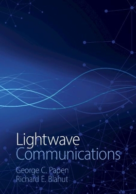 Lightwave Communications - George C. Papen, Richard E. Blahut