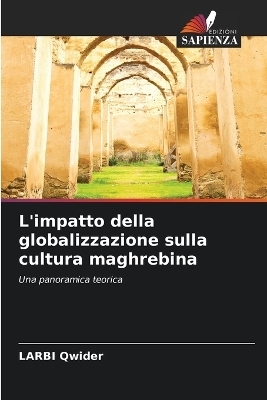 L'impatto della globalizzazione sulla cultura maghrebina - LARBI Qwider