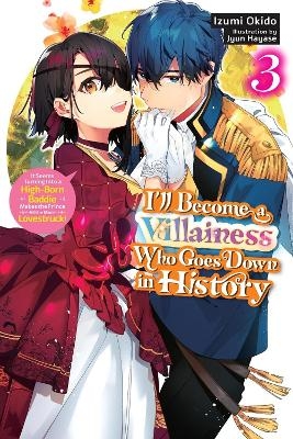 I&rsquo;ll Become a Villainess Who Goes Down in History, Vol. 3 (novel) - Izumi Okido, Jyun Hayase, Sarah Moon