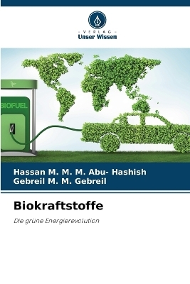 Biokraftstoffe - Hassan M M M Abu- Hashish, Gebreil M M Gebreil