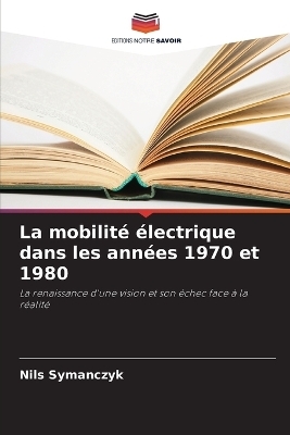 La mobilit&eacute; &eacute;lectrique dans les ann&eacute;es 1970 et 1980 - Nils Symanczyk