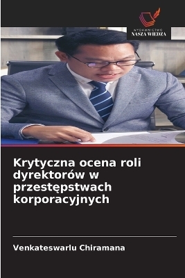 Krytyczna ocena roli dyrektorów w przestępstwach korporacyjnych