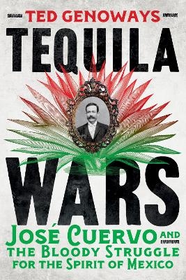 Tequila Wars - Ted Genoways