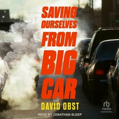 Saving Ourselves from Big Car - David Obst