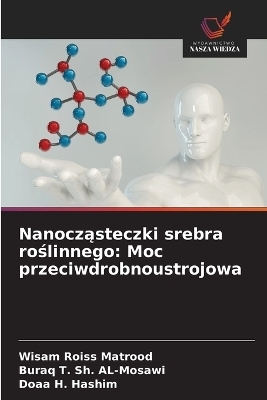 Nanocząsteczki srebra roślinnego - Wisam Roiss Matrood, Buraq T Sh Al-Mosawi, Doaa H Hashim