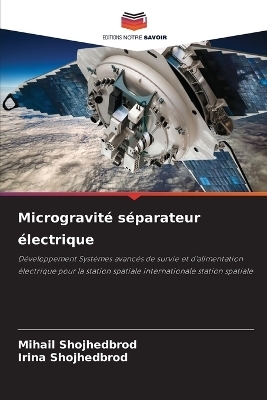Microgravit&eacute; s&eacute;parateur &eacute;lectrique - Mihail Shojhedbrod, Irina Shojhedbrod