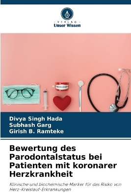 Bewertung des Parodontalstatus bei Patienten mit koronarer Herzkrankheit - Divya Singh Hada, Subhash Garg, Girish B Ramteke