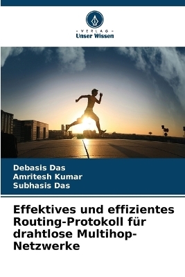 Effektives und effizientes Routing-Protokoll f&uuml;r drahtlose Multihop-Netzwerke - Debasis Das, Amritesh Kumar, Subhasis Das
