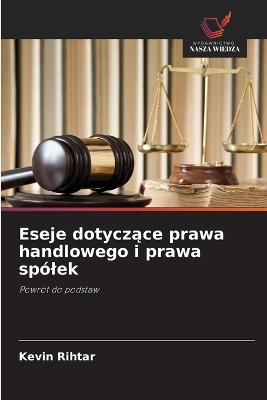 Eseje dotyczące prawa handlowego i prawa sp&oacute;lek - Kevin Rihtar