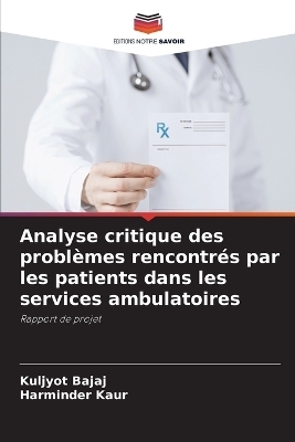 Analyse critique des probl&egrave;mes rencontr&eacute;s par les patients dans les services ambulatoires - Kuljyot Bajaj, Harminder Kaur