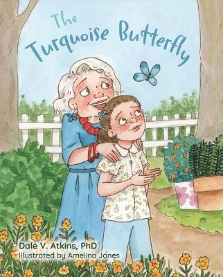 The Turquoise Butterfly - Dale V Atkins Phd
