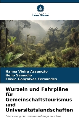 Wurzeln und Fahrpl&auml;ne f&uuml;r Gemeinschaftstourismus und Universit&auml;tslandschaften - Hanna Vieira Assun&ccedil;&atilde;o, Helio Samudio, Fl&aacute;via Gon&ccedil;alves Fernandes