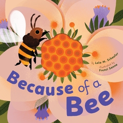 Because of a Bee - Lola M Schaefer