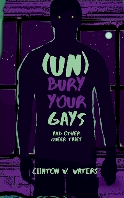 (UN)Bury Your Gays & Other Queer Tales