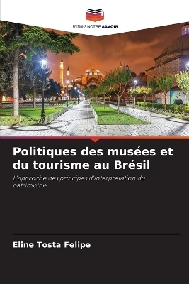 Politiques des mus&eacute;es et du tourisme au Br&eacute;sil - Eline Tosta Felipe