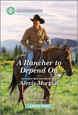 A Rancher to Depend on - Alexis Morgan