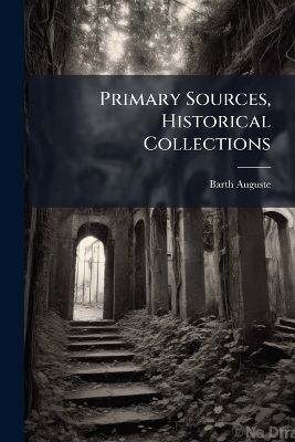 Primary Sources, Historical Collections