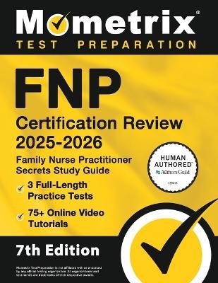 Fnp Certification Review 2025-2026 - 3 Full-Length Practice Tests, 75+ Online Video Tutorials, Family Nurse Practitioner Secrets Study Guide - 