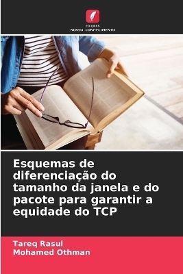 Esquemas de diferenciação do tamanho da janela e do pacote para garantir a equidade do TCP - Tareq Rasul, Mohamed Othman