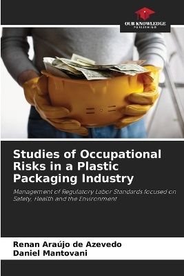 Studies of Occupational Risks in a Plastic Packaging Industry - Renan Ara&uacute;jo de Azevedo, Daniel Mantovani