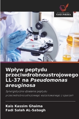 Wplyw peptydu przeciwdrobnoustrojowego LL-37 na Pseudomonas areuginosa