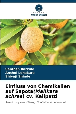 Einfluss von Chemikalien auf Sapota(Malikara achras) cv. Kalipatti