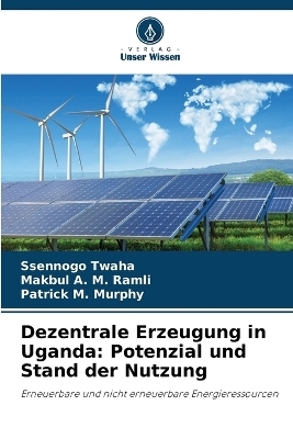 Dezentrale Erzeugung in Uganda - Ssennogo Twaha, Makbul A M Ramli, Patrick M Murphy