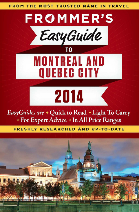 Frommer's EasyGuide to Montreal and Quebec City 2014 - Leslie Brokaw, Erin Trahan, Matthew Barber