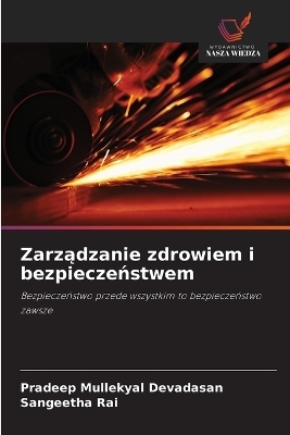 Zarządzanie zdrowiem i bezpieczeństwem - Pradeep Mullekyal Devadasan, Sangeetha Rai