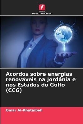 Acordos sobre energias renov&aacute;veis na Jord&acirc;nia e nos Estados do Golfo (CCG) - Omar Al-Khataibeh