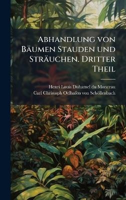 Abhandlung von B&auml;umen Stauden und Str&auml;uchen. Dritter Theil - 
