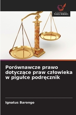 Porównawcze prawo dotyczące praw czlowieka w pigulce podręcznik