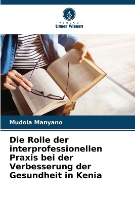 Die Rolle der interprofessionellen Praxis bei der Verbesserung der Gesundheit in Kenia