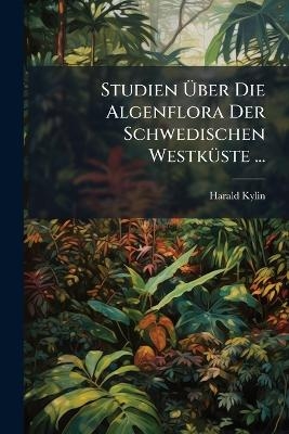 Studien Ãber Die Algenflora Der Schwedischen WestkÃ1/4ste ...