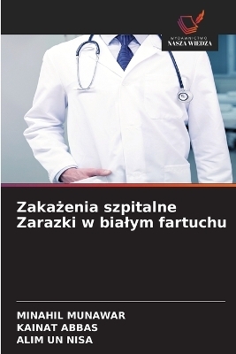 Zakażenia szpitalne Zarazki w bialym fartuchu