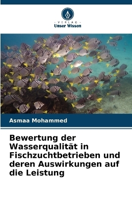 Bewertung der Wasserqualit&auml;t in Fischzuchtbetrieben und deren Auswirkungen auf die Leistung - Asmaa Mohammed