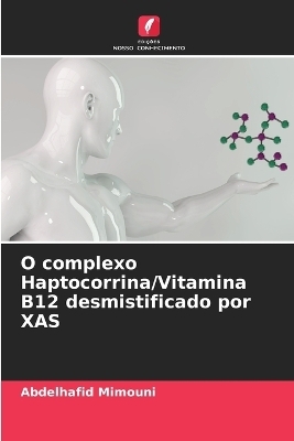 O complexo Haptocorrina/Vitamina B12 desmistificado por XAS - Abdelhafid Mimouni