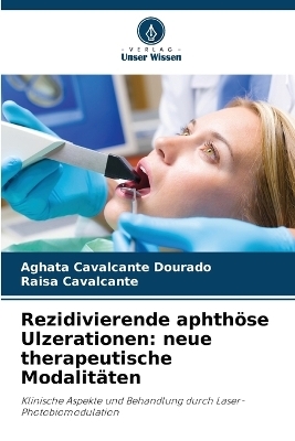 Rezidivierende aphth&ouml;se Ulzerationen - Aghata Cavalcante Dourado, Ra&iacute;sa Cavalcante