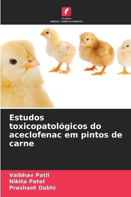 Estudos toxicopatol&oacute;gicos do aceclofenac em pintos de carne - Vaibhav Patil, Nikita Patel, Prashant Dabhi