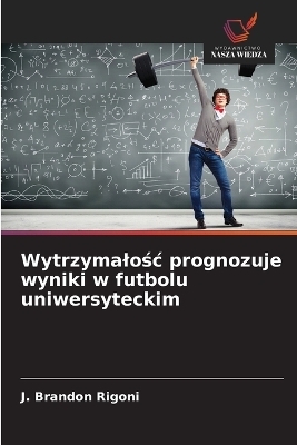 Wytrzymalośc prognozuje wyniki w futbolu uniwersyteckim