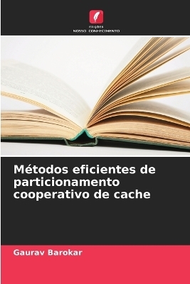 Métodos eficientes de particionamento cooperativo de cache - Gaurav Barokar
