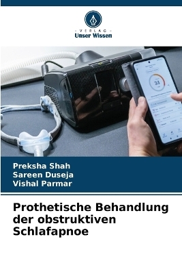 Prothetische Behandlung der obstruktiven Schlafapnoe - Preksha Shah, Sareen Duseja, Vishal Parmar