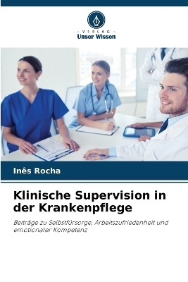Klinische Supervision in der Krankenpflege - In&ecirc;s Rocha