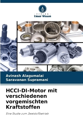 HCCI-DI-Motor mit verschiedenen vorgemischten Kraftstoffen - Avinash Alagumalai, Saravanan supramani