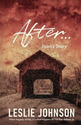AFTER ... Joan's Story - Leslie Johnson