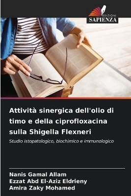 Attivit&agrave; sinergica dell'olio di timo e della ciprofloxacina sulla Shigella Flexneri - Nanis Gamal Allam, Ezzat Abd El-Aziz Eldrieny, Amira Zaky Mohamed